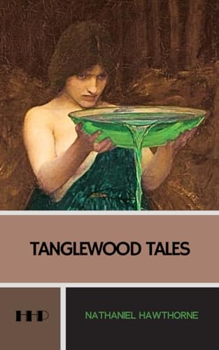 Tanglewood Tales: The 1853 Collection of Stories from Greek Mythology von Independently published